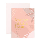 Fox & Fallow Love You Mama Bear Card